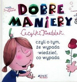 Dobre maniery Cecylki Knedelek - Joanna Krzyżanek - czyli o tym co wypada wiedzieć, co wypada