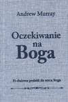 Oczekiwanie na Boga - Andrew Murray