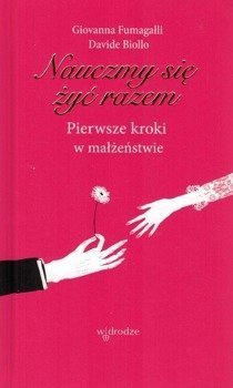 Nauczmy się żyć razem Pierwsze kroki w małżeństwie - Giovanna Fumagalli, Davide Biollo