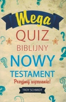 Mega QUIZ Biblijny - Nowy Testament - Przyjmij wyzwanie - Troy Schmidt