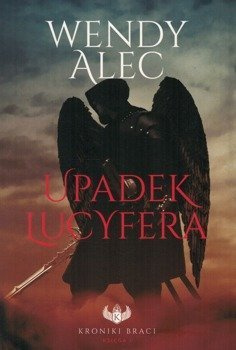 Upadek Lucyfera - Saga "Kroniki Braci" - księga I - Wendy Alec - oprawa miękka