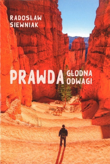 Prawda głodna odwagi - Radosław Siewniak - oprawa miękka