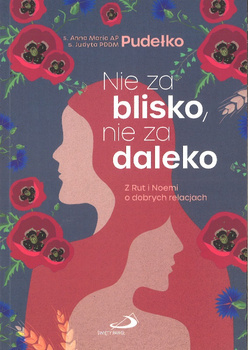 Nie za blisko nie za daleko Z Rut i Noemi o dobrych relacjach