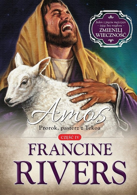 Amos. Prorok, pasterz z Tekoa cz.4 - Francine Rivers - E-BOOK