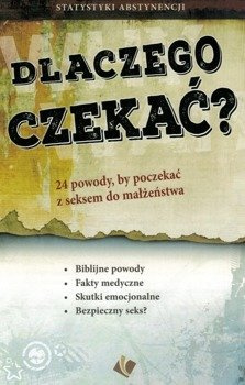 Dlaczego czekać? - 24 powody, by poczekać z seksem do małżeństwa - broszura