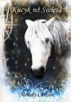 Kucyk na święta - Melody Carlson - oprawa miękka