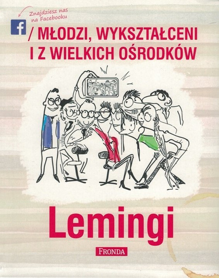 Lemingi. Młodzi wykształceni i z wielkich ośrodków - znajdziesz nas na facebooku