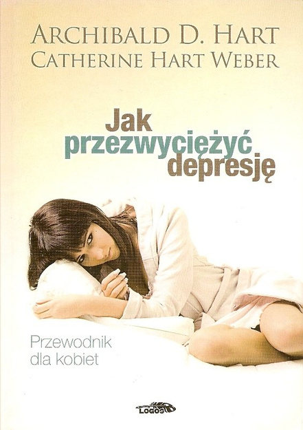 Jak przezwyciężyć depresję Przewodnik dla kobiet* - Archibald D. Hart, Catherine Hart Weber  - oprawa miękka