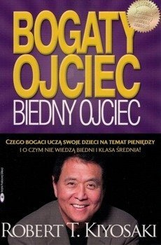 Bogaty Ojciec Biedny Ojciec Czego bogaci uczą swoje dzieci na temat pieniędzy - Robert Kiyosaki