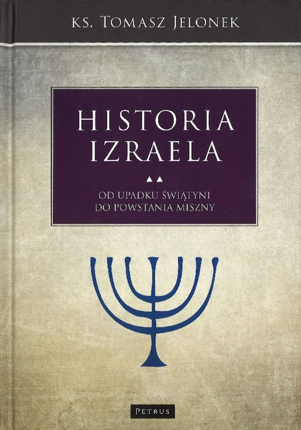 Historia Izraela Tom 5 Od upadku świątyni do powstania Miszny - ks. Tomasz Jelonek - oprawa twarda