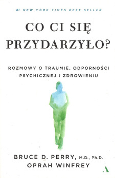 Co ci się przydarzyło? Rozmowy o traumie, odporności psychicznej i zdrowieniu
