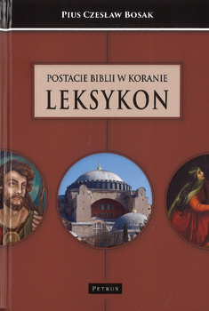 Leksykon Postacie Biblii w Koranie - Pius Czesław Bosak - oprawa twarda