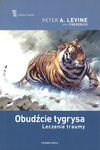 Obudźcie tygrysa Leczenie traumy - Peter A. Levine, Ann Fredrick - oprawa miękka