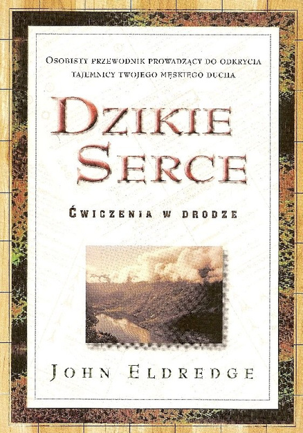 Dzikie serce - ćwiczenia - John Eldredge - oprawa miękka