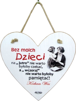 Tabliczka drewniana - Bez moich dzieci na "jutro" nie warto byłoby... - serce