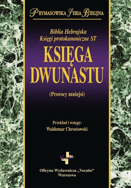 Księga dwunastu Biblia Hebrajska Księgi protokanoniczne ST - ks prof Waldemar Chrostowski - Prymasowska Seria Biblijna