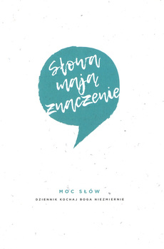 Słowa mają znaczenie Moc słów Dziennik Kochaj Boga niezmiernie