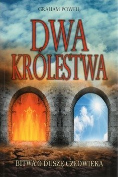 Dwa Królestwa Bitwa o duszę człowieka - Graham Powell - oprawa miękka