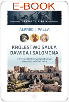 Sekrety Biblii - Królestwo Saula Dawida i Salomona - Alfred J. Palla - E-BOOK