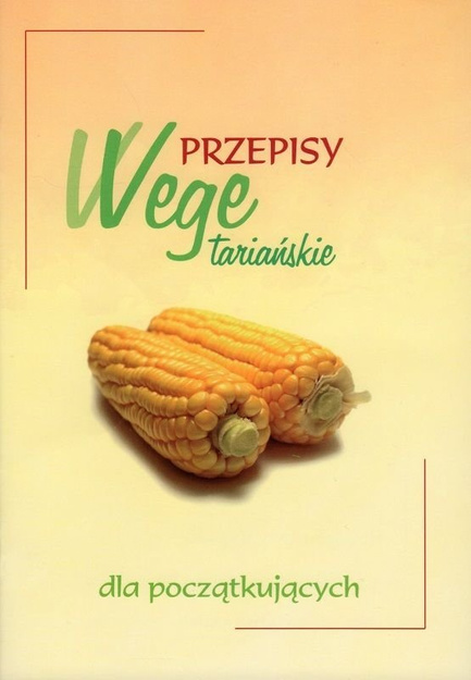 Przepisy wegetariańskie dla początkujących - oprawa miękka