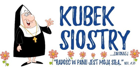 Kubek Siostry ...Zakonnej "Radość w Panu jest moja siłą." Heh. 8.10 - nr.48*