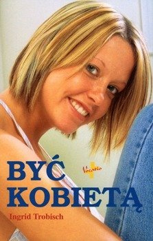 Być kobietą - Ingrid Trobisch - oprawa miękka