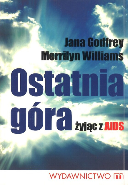 Ostatnia góra żyjąc z aids - Jana Godfrey, Merrylin Williams - oprawa miękka