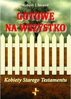 Gotowe na wszystko. Kobiety Starego Testamentu - Robert J. Strand - oprawa miękka