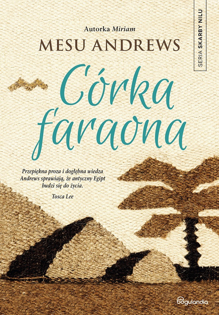 Córka Faraona - Mesu Andrews - Powieść biblijna z serii Skarby Nilu