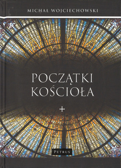 Początki Kościoła - Michał Wojciechowski
