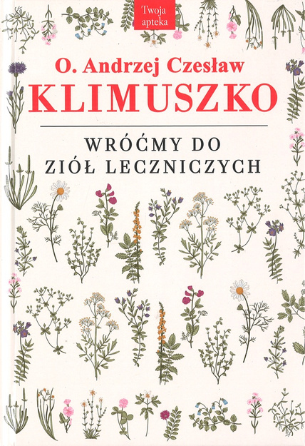 Wróćmy do ziół leczniczych wyd. 5 - o. Andrzej Czesław Klimuszko - oprawa twarda