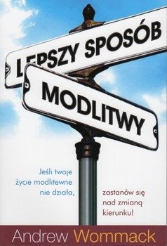 Lepszy sposób modlitwy - Andrew Wommack - oprawa miękka