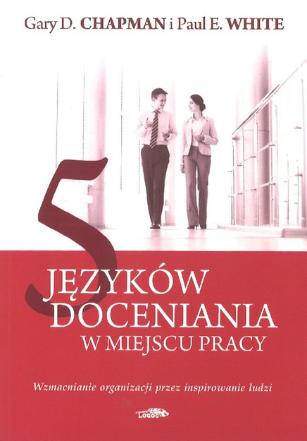 5 języków docenienia w miejscu pracy - Gary Chapman Paul White - oprawa miękka