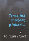 Teraz już możesz płakać... - Miriam Harel - oprawa miękka