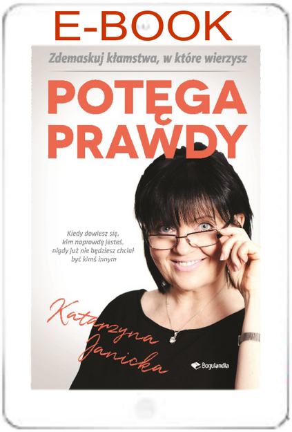 Potęga prawdy. Zdemaskuj kłamstwa w które wierzymy - E-BOOK