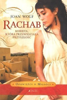 Rachab Kobieta która przewidziała przyszłość - Opowieści o miłości - Joan Wolf