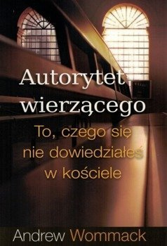 Autorytet wierzącego - Andrew Wommack - oprawa miękka