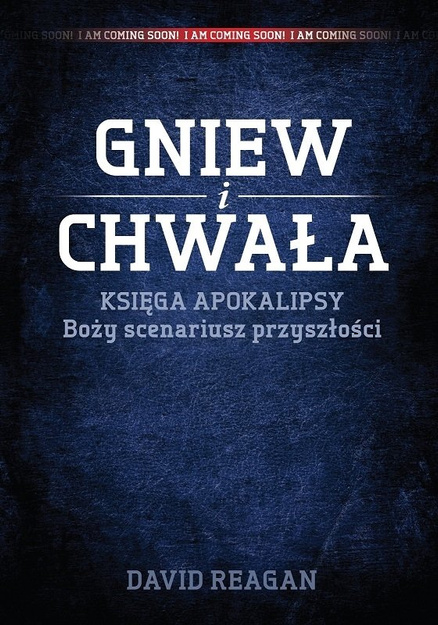 Gniew i Chwała Księga Apokalipsy Boży scenariusz przyszłości - David Reagan - E-BOOK