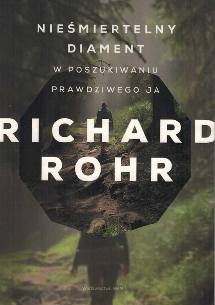 Nieśmiertelny diament. W poszukiwaniu prawdziwego ja - Richard Rohr  - oprawa miękka