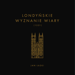 Londyńskie wyznanie wiary (1551) - Jan Łaski - oprawa miękka