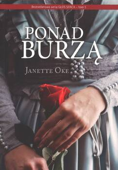 Ponad burzą - tom 5 seria Głos Serca - Janette Oke - powieść