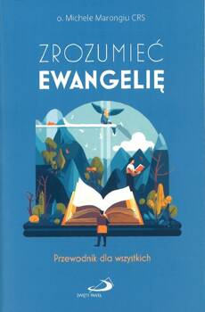 Zrozumieć ewangelię - przewodnik dla wszystkich - o. Michele Marongiu CRS