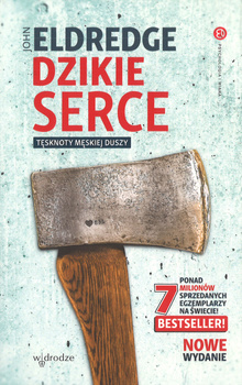 Dzikie serce Tęsknoty męskiej duszy - John Eldredge - nowe wydanie oprawa miękka