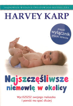 Najszczęśliwsze niemowlę w okolicy WyciSZSZSZ swojego maluszka i pomóż mu spać dłużej - Harvey Karp