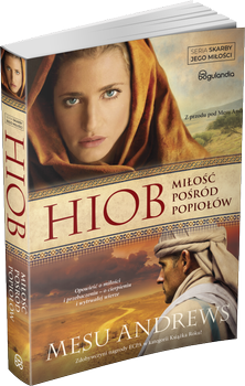 Hiob Miłość pośród popiołów - Mesu Andrews - Powieść biblijna z serii Skarby Jego miłości