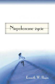 Niepokonane życie - Kenneth W. Hagin - oprawa miękka