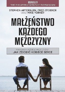 Małżeństwo każdego mężczyzny- jak zdobyć kobiece serce - Stephen Arterburn, Fred Stoeker, Mark Yorkey - oprawa miękka