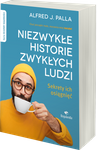 Niezwykłe historie zwykłych ludzi Sekrety ich osiągnięć - Alfred J. Palla - oprawa miękka