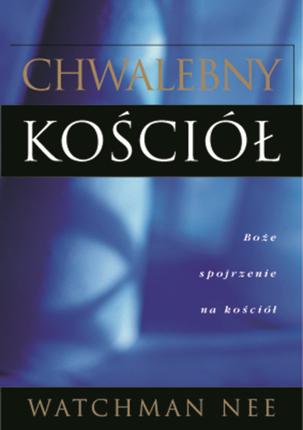 Chwalebny Kosciół - Watchman Nee - oprawa miękka