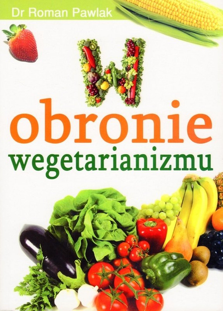 W obronie wegetarianizmu - dr Roman Pawlak - oprawa miękka